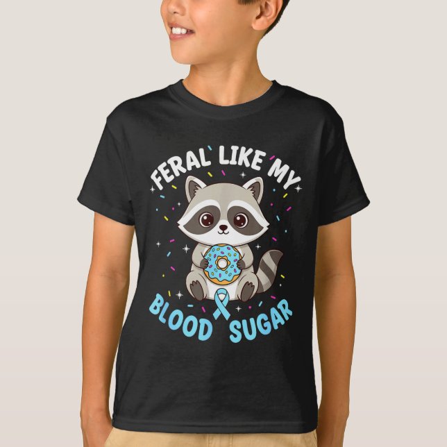 Funny Feral Like My Blood Sugar Diabtes Warriors T T-Shirt (Vorderseite)