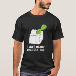 Funny Feta Käse Geschenk ich einfach wie Feta Ok T-Shirt