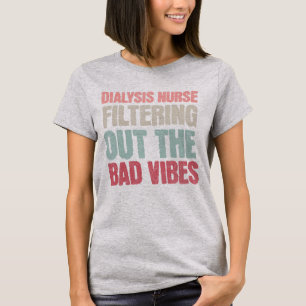 Funny Filtering Out Dialyse Nurse Nephrologie T-Shirt