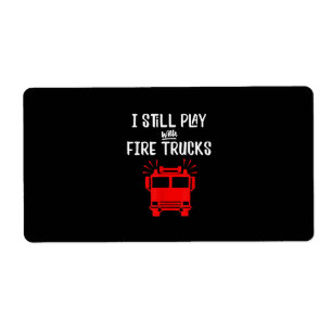 Funny Firefighter Ich spiele immer noch mit Feue