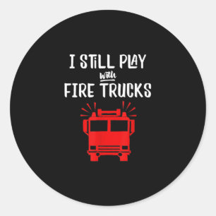 Funny Firefighter Ich spiele immer noch mit Feue Runder Aufkleber