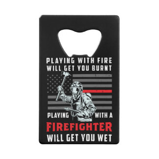 FUNNY FIREFIGHTER: Playing With Fire Will Get You Geldbeutel Flaschenöffner