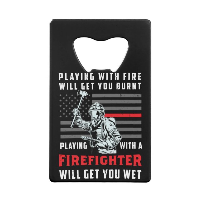FUNNY FIREFIGHTER: Playing With Fire Will Get You Geldbeutel Flaschenöffner (Vorderseite)