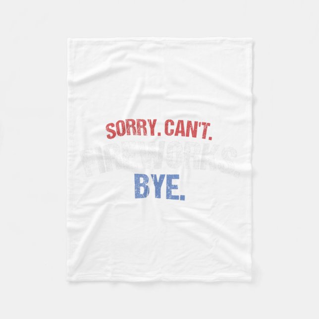 Funny Firework Shirt Sorry Cant Fireworks Bye 4. Fleecedecke (Vorderseite)