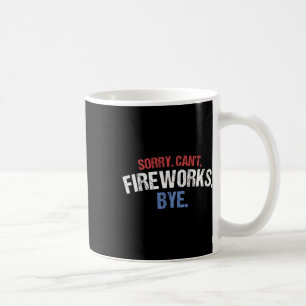 Funny Firework Shirt Sorry Cant Fireworks Bye 4. Kaffeetasse