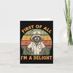 Funny First all I a Delight Raccoon Nurse Karte