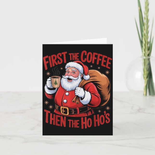 Funny First The Coffee Then The Ho Hos Funny Santa Karte (Vorderseite)