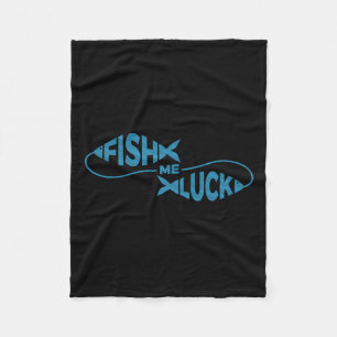 Funny Fish Luck Fisherman Fish Me Luck Fleecedecke