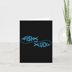 Funny Fish Luck Fisherman Fish Me Luck Karte