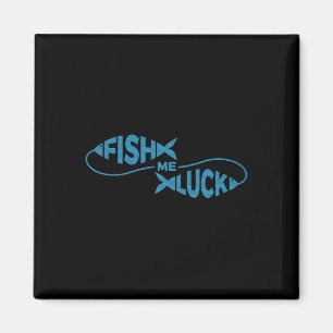 Funny Fish Luck Fisherman Fish Me Luck Magnet