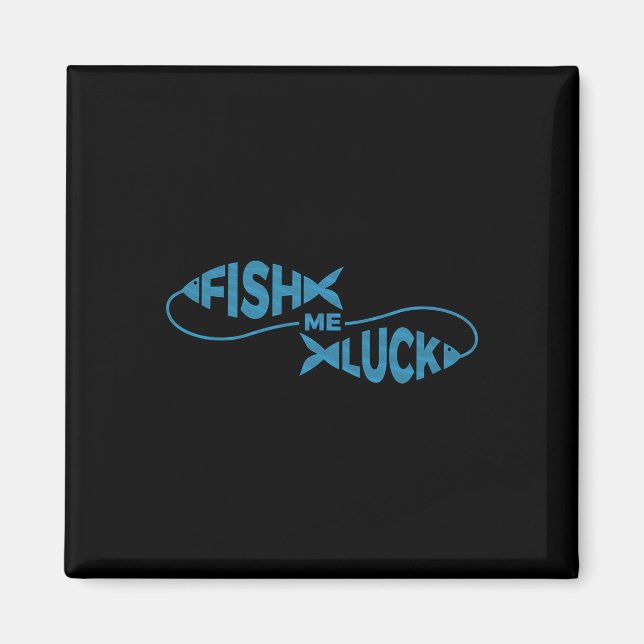 Funny Fish Luck Fisherman Fish Me Luck Magnet (Vorne)