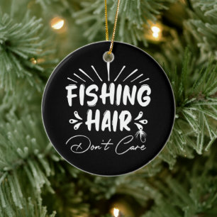 Funny Fisherman, Fishing Hair ist dir egal Keramik Ornament