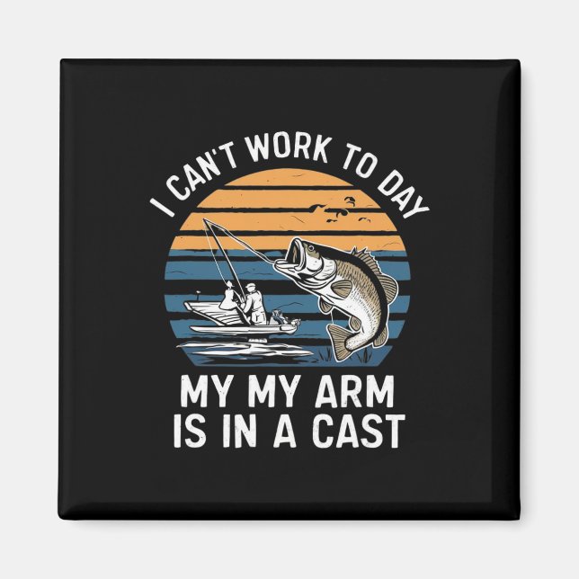 Funny Fisherman I Can Work Today  Magnet (Vorne)