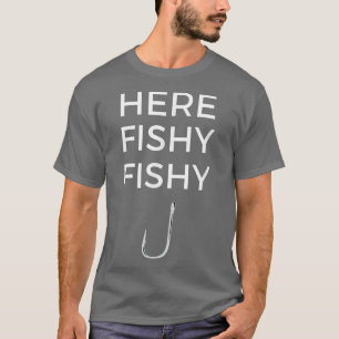 Funny FishermanHere Fishy Fishing Sprichwort T-Shi T-Shirt