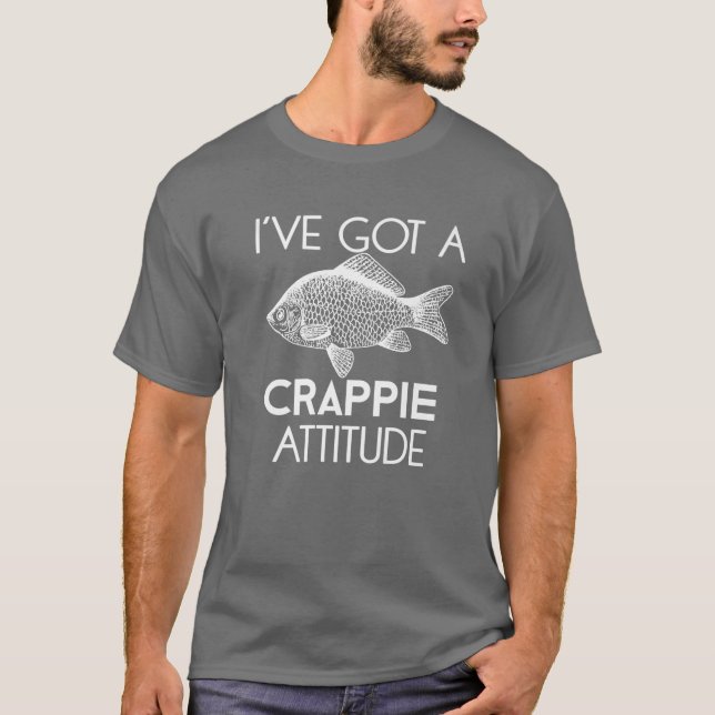 Funny Fishing Gift habe ich Got Crappie Attitude T-Shirt (Vorderseite)