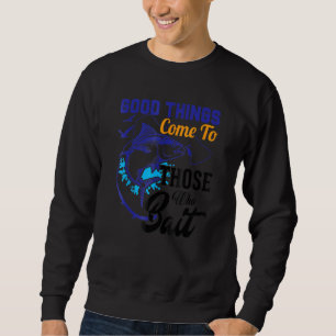 Funny Fishing Gutes kommt zu denen, die Köder Sweatshirt