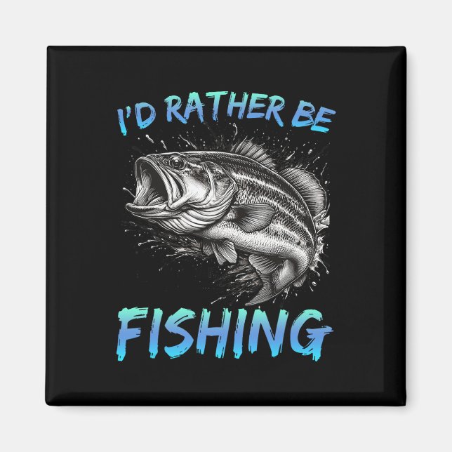 Funny Fishing I'd Rather Be Fishing B Fisherman Me Magnet (Vorne)