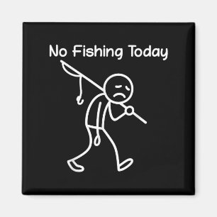 Funny Fishing Lover, No Fishing heute traurig mich Magnet