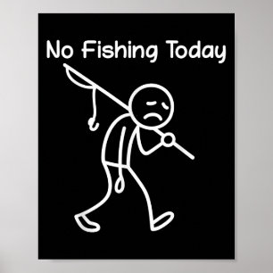 Funny Fishing Lover, No Fishing heute traurig mich Poster