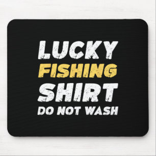 Funny Fishing Lucky Fishing Shirt nicht waschen Mousepad