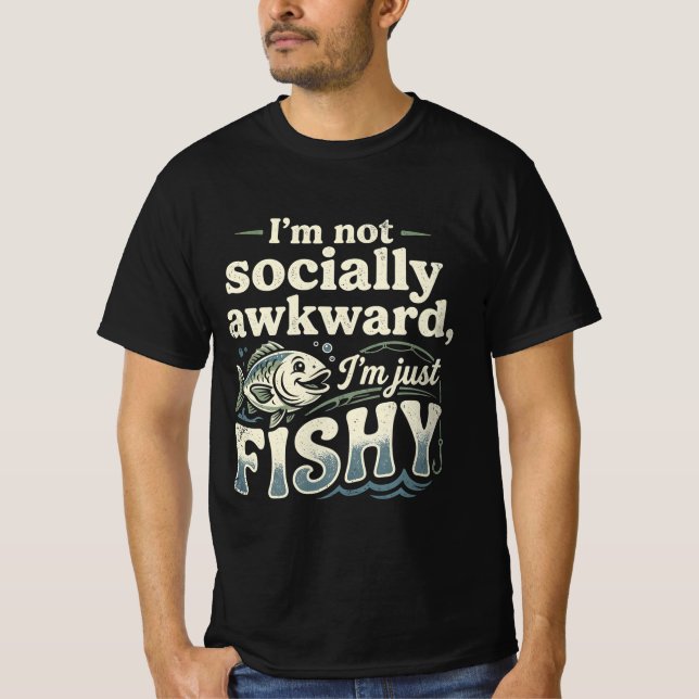 Funny Fishing Pun I'm Not Socially Awkward   T-Shirt (Vorderseite)