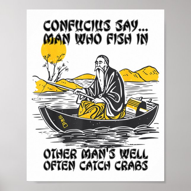 Funny Fishing Quote Confucius Say Fish In Other's  Poster (Vorne)