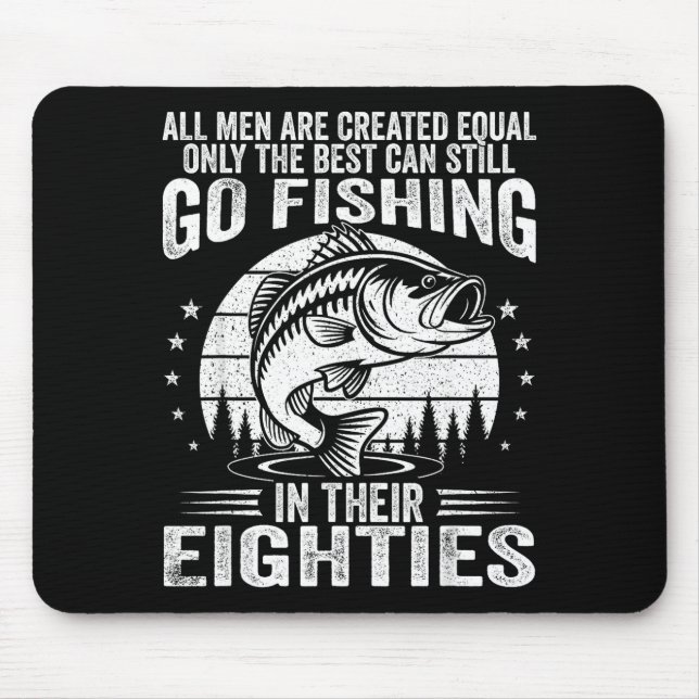 Funny Fishing Sayings For Men In Their Eighties Fi Mousepad (Vorne)