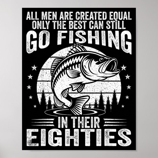 Funny Fishing Sayings For Men In Their Eighties Fi Poster (Vorne)