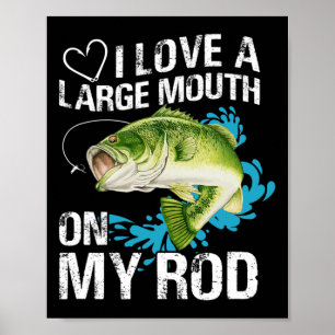 Funny Fishing Shirt. Ich Liebe einen großen Mund a Poster