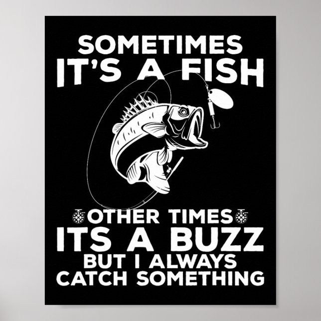 Funny Fishing Sometimes It's A Fish Fishing Poster (Vorne)