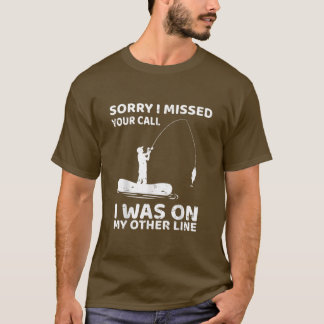 Funny Fishing Sorry, dass ich deinen Anruf verpass T-Shirt
