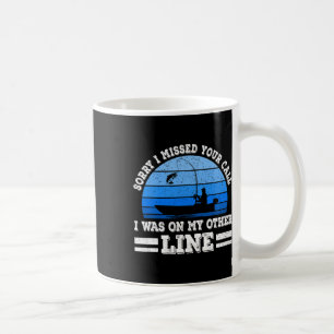 Funny Fishing Sorry, dass ich Ihren Anruf verpasst Kaffeetasse