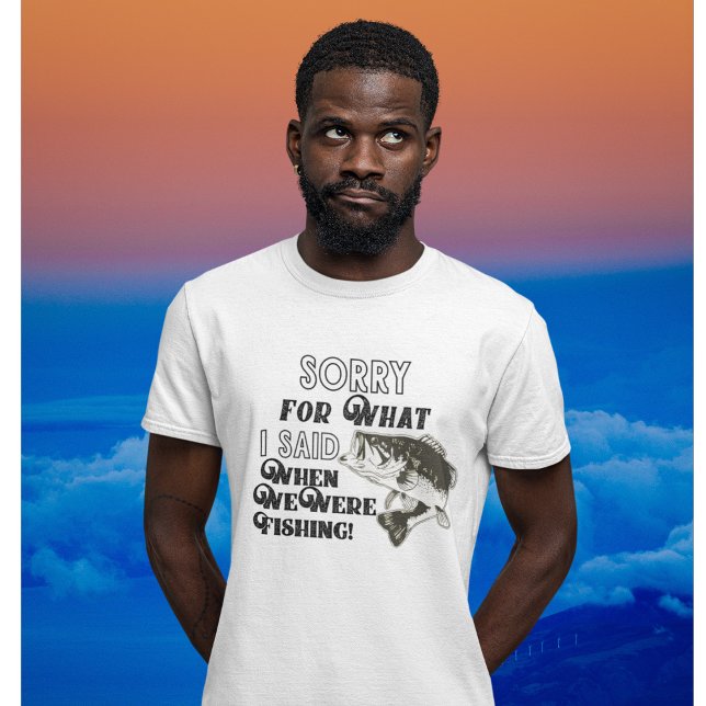 Funny Fishing Sorry für das, was ich sagte Ehefrau T-Shirt (Von Creator hochgeladen)