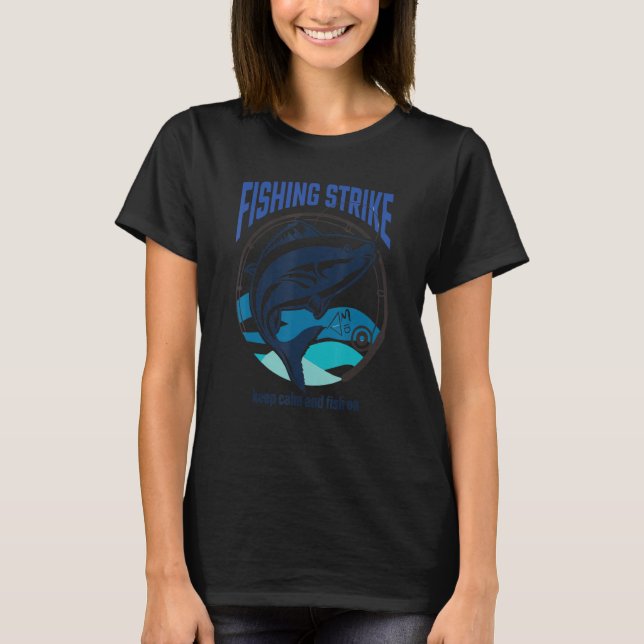 Funny Fishing Streik . behalt Ruhe und Fische auf  T-Shirt (Vorderseite)