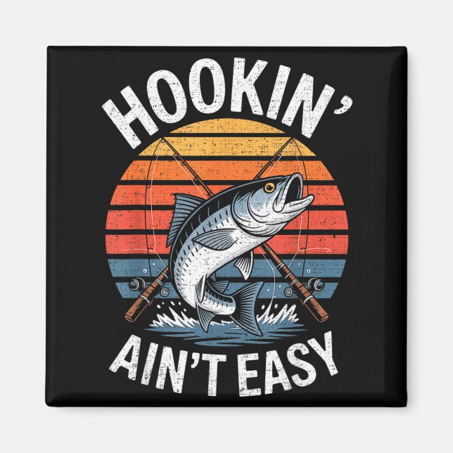 Funny Fishing Vintage Hookin' Ain't Easy Fisherman Magnet (Vorne)