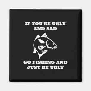 Funny Fishing, wenn du schlecht bist und traurig f Magnet