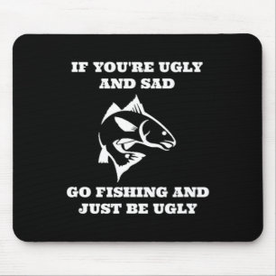 Funny Fishing, wenn du schlecht bist und traurig f Mousepad