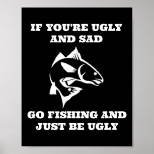 Funny Fishing, wenn du schlecht bist und traurig f Poster