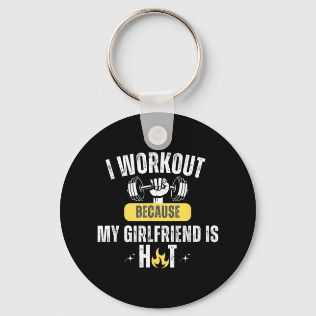 Funny Fitness Gym I Workout Because My Girlfriend  Schlüsselanhänger (Vorderseite)