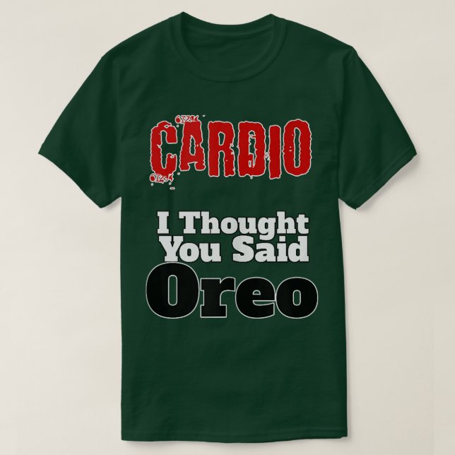 Funny FitnessCardio I Thought You Said Oreo Gym Te T-Shirt (Design vorne)