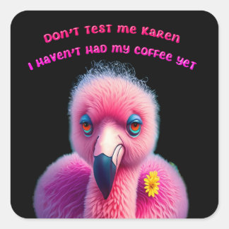 Funny Flamingo Insult Spaß Coffee Quadratischer Aufkleber