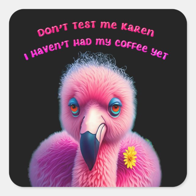 Funny Flamingo Insult Spaß Coffee Quadratischer Aufkleber (Vorderseite)