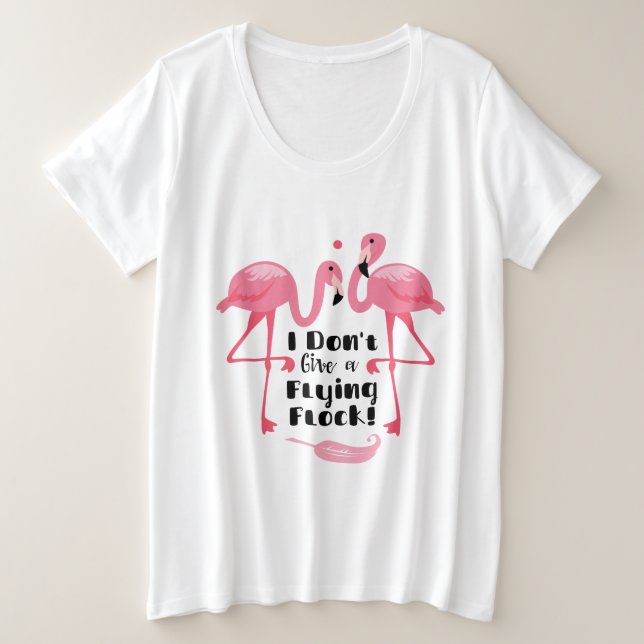Funny Flamingo Spaß - ich gebe keinen Flieger Große Größe T-Shirt (Design vorne)