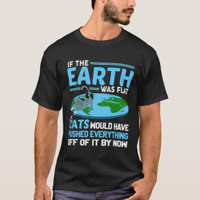 Funny Flat Earth Cats Round Earth Society Sprichwo T-Shirt (Vorderseite)