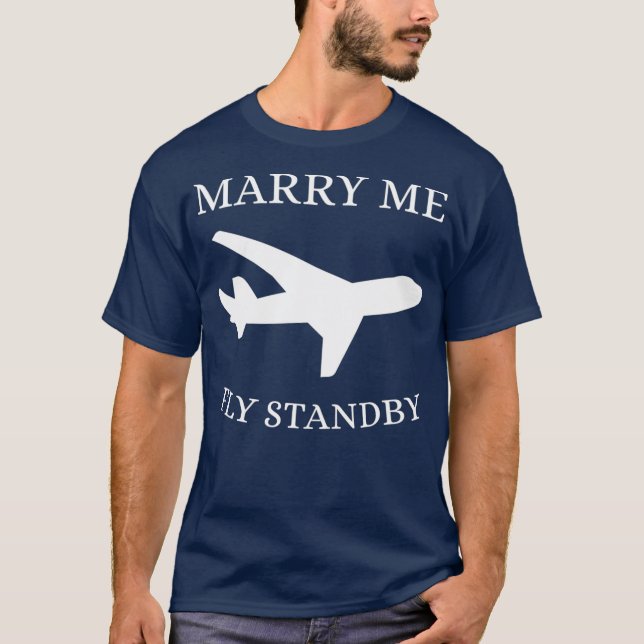 Funny Flight Attenddant Marry Me Fly Standby T-Shirt (Vorderseite)