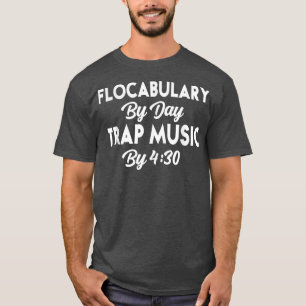 Funny Flocabulary By Day Trap Music by 430 T-Shirt