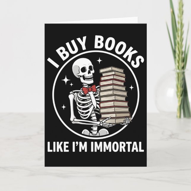 funny floral skeleton Buy Books Like I'm Immortal Karte (Vorderseite)