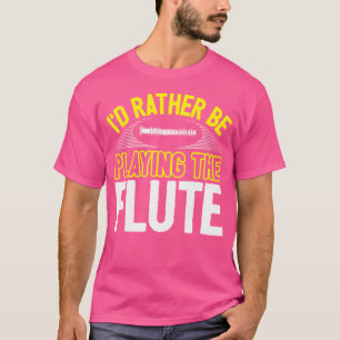 Funny Flute Player Joke Flutist statt spielen T-Shirt