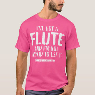 Funny Flute Player Sprichwort Flutist I I habe ein T-Shirt