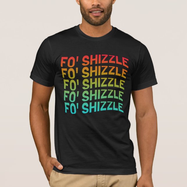 Funny Fo' Shizzle T - Shirt (Vorderseite)